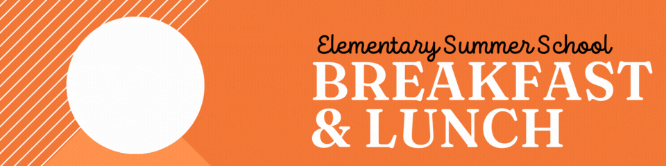 Elementary Summer School Breakfast & Lunch